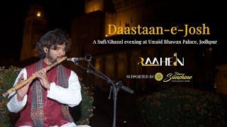 Daastaan-e-Josh 2022 | RAAHEIN Gharana I A Sufi/Ghazal Performance I #UmaidBhawanPalace Jodhpur