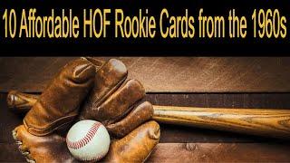Buying HOF Rookie Cards from the 1960s on a Budget- 10 Affordable RCs of All Time Greats