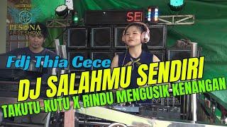 FULL DJ SALAHMU SENDIRI X TAKUTU-KUTU X RINDU MENGUSIK KENANGAN OT PESONA WITH FDJ THIA CECE