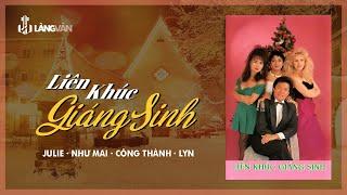 Julie, Như Mai, Công Thành, Lyn | Liên Khúc Giáng Sinh Sôi Động 2023 | Official Làng Văn (Radio)