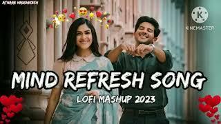 mind Refresh song love mashup #lofi mashup #lofisongs #2024 best lofi song