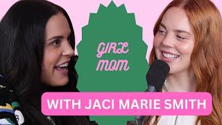 GIRL MOM with JACI MARIE SMITH