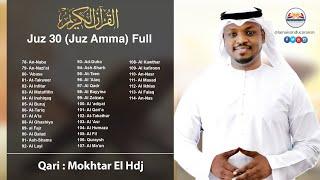 Juz 30 (Juz Amma) Full | Al Quran | Mokhtar El Hadj | Best Quran Récitation
