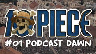 10 PIECE #01 Podcast Dawn - ONE PIECE Live Action Breakdown & Analysis