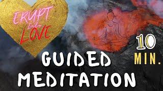 Erupt into Love - 10 min Guided Meditation & Visualization