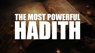 ONE OF THE MOST POWERFUL HADITHS EVERY MUSLIM SHOULD KNOW