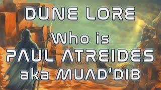 DUNE Lore - Who is Paul Atreides? (aka Muad'Dib)