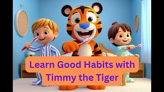 Learn Good Habits with Timmy the Tiger! | Good habits for happy kids