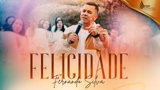 FELICIDADE (CLIPE OFICIAL)  FERNANDO SILVA