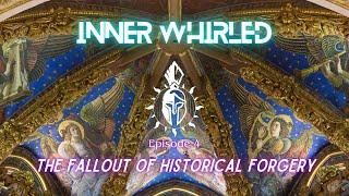 Inner Whirled | Episode 4: The Fallout of Historical Forgery