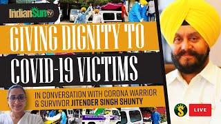 "Giving Dignity to Covid19 Victims" with Jitender Singh Shunty