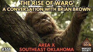 The Rise of W.A.R.G: A Conversation with Brian Brown | Area X, Oklahoma | Bigfoot Society 551