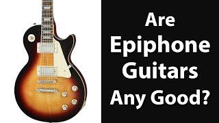 Are Epiphone Guitars Any Good?