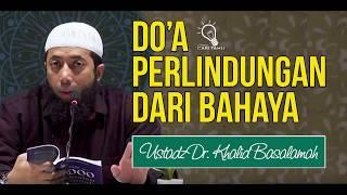 DOA TERHINDAR DARI BAHAYA   UST  DR  KHALID BASALAMAH