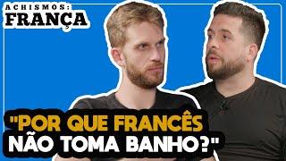 TODAS AS CURIOSIDADES SOBRE OS FRANCESES - ACHISMOS FRANÇA #161