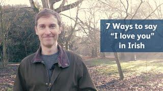 7 Ways to say "I love you" in Irish