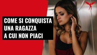 Come si Conquista una Ragazza a Cui Non Piaci? E' Molto Semplice, Ma la Risposta Non ti Piacerà!