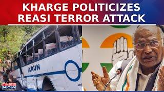 Jammu And Kashmir Terror: Congress Politicizes Reasi Terror Attack, Mallikarjun Kharge Says....