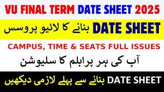 Vu Final Term Date Sheet 2025 Live Process | How to Make finalterm Date Sheet? || Vu finalterm 2025