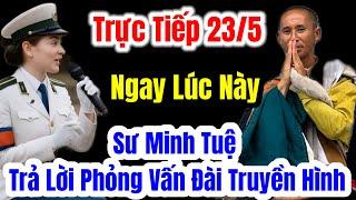  Trực Tiếp 23/5 Sư Minh Tuệ Trả Lời Phỏng Vấn Đài Truyền Hình Ấn Độ Cực Gắt #langthangduongpho