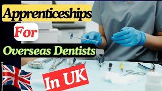 How Dental Apprenticeships For Overseas Dentists work in UK | Practice Dentistry in UK.