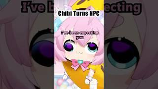 When Chibi Turned Into An NPC