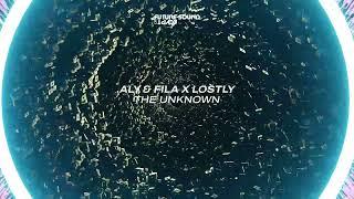 Aly & Fila X Lostly - The Unknown