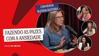 FAZENDO AS PAZES COM A ANSIEDADE - Convidada: Blenda Oliveira