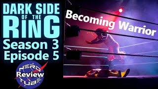 DARK SIDE OF THE RING Season 3 Ep 5: Becoming Warrior review