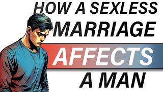 How a Sexless Marriage Impacts a Man