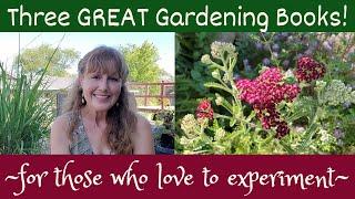 Three GREAT Gardening Books ~ For Those Who Love to EXPERIMENT