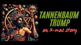 "Tannenbaum Trump: An X-mas Story"- Truth-to-Faith Podcast with Brandon L. Kroll