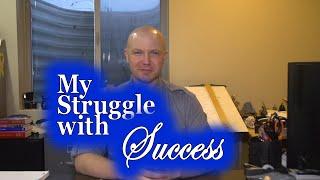 My Struggle With Success