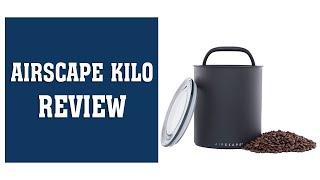 Airscape Kilo Review - Coffee and Food Storage Canister