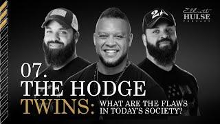 What Are the Flaws in Today’s Society, with The Hodge Twins | 7