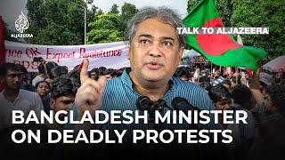 Bangladesh minister on government's response to deadly anti-quota protests | Talk to Al Jazeera