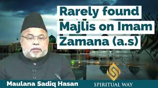 Rarely Found Majlis On Imam Zamana (a.s) in YouTube| Must Watch | Maulana Sadiq Hasan