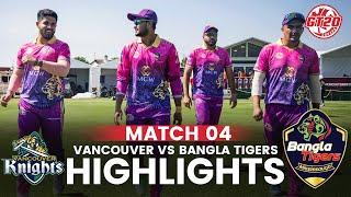 Full Highlights | Vancouver Knights vs Bangla Tigers | Match 4 | Global T20 Canada 2024 | M6A1A