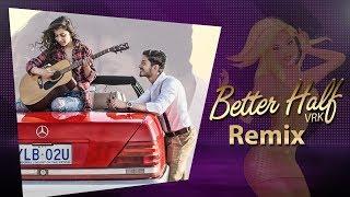 Better Half (Remix) | VRK | Ajay Acoustics | Dj Vin | Latest Punjabi Songs 2019 | Shemaroo Music
