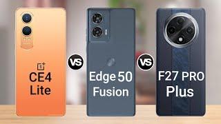 OnePlus Nord CE4 Lite vs Moto Edge 50 Fusion vs oppo F27 pro plus