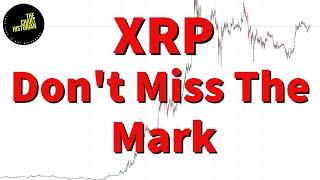 XRP Don't Miss The Mark