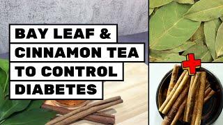 Bay Leaf and Cinnamon Tea to Control Diabetes | Natural Remedy for Diabetes