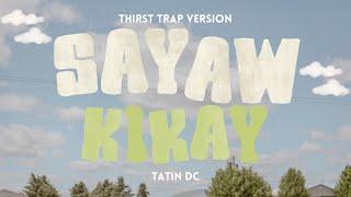 [FULL VERSION] SAYAW KIKAY (THIRST TRAP) - TATIN DC
