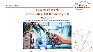 Web Live Talk - Future of Work in Industry 4.0 & Society 5.0