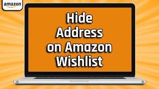 How To Hide Address On Amazon Wishlist (easy)