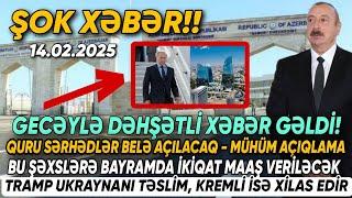 TƏCİLİ! Əsas xəbərlər 14.02.2025 (Xəbər Bələdcisi) xeberler, son xeberler bugun 2025