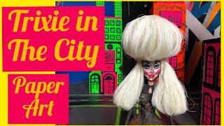 Trixie in the City /Paper Mache’