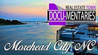 Morehead City, NC -- a Real Estate Town Docu-Mentary℠