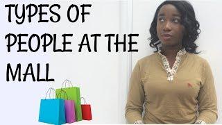 TYPES OF PEOPLE AT THE MALL