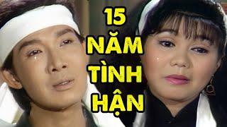 Cải Lương Kinh Điển Cực Hay | 15 NĂM TÌNH HẬN | Cải Lương Vũ Linh, Ngọc Huyền, Phương Hồng Thủy